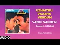 Download Lagu Vangi Vanden Audio Song | Tamil Movie Uzhaithu Vaazha Vendum | Vijayakanth,Radhika | Devendhran