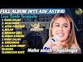Download Lagu ADE ASTRID || Kumpulan Lagu Sunda Terpopuler | Naha Salah, Ngalengis, Ayun Puntang,Bulan- FULL ALBUM