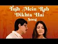 Download Lagu LAGU INDIA VIRAL - TUJH MEIN RAB DIKHTA HAI SONG
