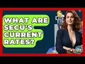 What Are SECU s Current Rates - Ask Your Bank Teller