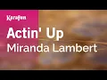 Actin Up - Miranda Lambert Karaoke Version KaraFun