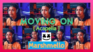 marshmello moving on acapella by ilhamy ahmad