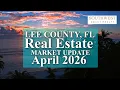 Lee County Florida Real Estate Market Update April 2026