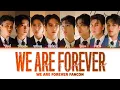 【Pond x Phuwin x Winny x Satang x Aou x Boom x Marc x Poon】We Are Forever (Original by Phuwintang)