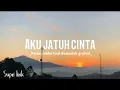 Download Lagu Aku jatuh cinta - Raden rakha Feat Basmalah gralind [ Lirik lagu ]