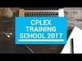 CPLEX Training School 2017