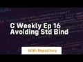 c weekly ep 16 avoiding std bind
