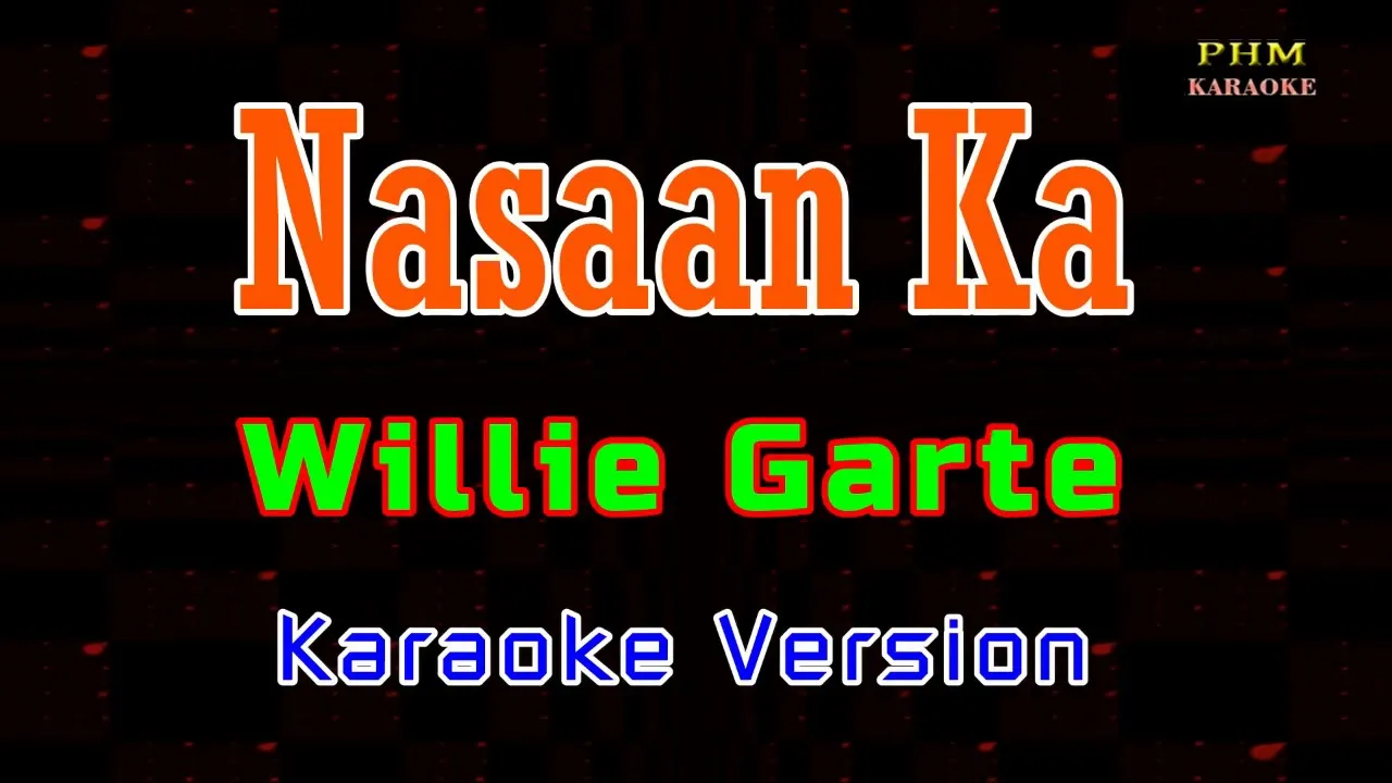 ♫ Nasaan Ka - Willie Garte ♫ KARAOKE VERSION ♫