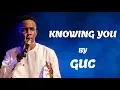 knowing You by GUC lyrics video