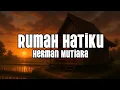 Lagu Herman Mutiara \u0026 Projek Bianglala - Rumah Hatiku (lyrics video)