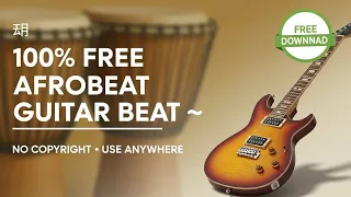 100 free guitar afrobeat instrumental 2025 no copyright afrofusion