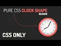CSS Animated Clock Pure CSS Clock Shape