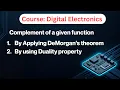 Complement of a given function By Applying DeMorgan s theorem and By using Duality property