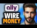 How to Wire Money Through Ally Bank - Easy Guide