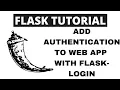 Python Flask Tutorial - Add Authentication to Web App with Flask-Login