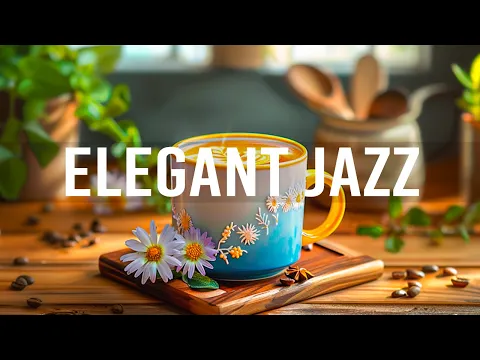 Download MP3 Elegant Jazz - Relaxing with Soft Jazz Instrumental Music \u0026 Happy Harmony Bossa Nova