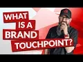 What is a brand touchpoint