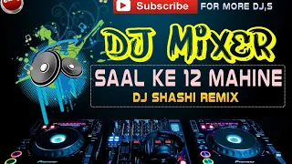 dj shashi remix new mixx saal ke 12 mahine high bass