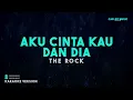The Rock – Aku Cinta Kau Dan Dia (Karaoke Version)