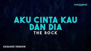 The Rock – Aku Cinta Kau Dan Dia (Karaoke Version)