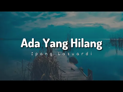 Download MP3 Ipang - Ada Yang Hilang (Lyrics)