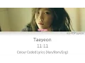 Download Lagu Taeyeon (태연) - 11:11 Colour Coded Lyrics (Han/Rom/Eng)