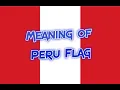 Meaning of Peru Flag
