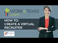 How To Create a Virtual Recruiter on WorkInTexas com
