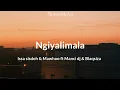 Lagu Ngiyalimala - Issa Sisdoh \u0026 Mawhoo ft Manci Dj \u0026 Blaqsiza