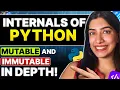 Internals of Python - Easiest In-Depth Explanation of Mutable Immutable Data Types with Code