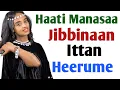 Download Lagu Haati Manasaa Jibbinaan Ittan Heerume