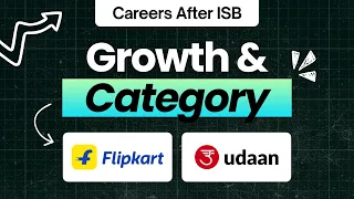 Careers After ISB | Growth & Category @ Flipkart, Udaan