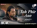 Toh Phir Aao_orginal audio_awarapan_movie_@Mustafa ZahidOfficial@anuvjain