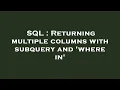 SQL Returning multiple columns with subquery and where in