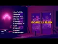 Lagu KUMPULAN LAGU GOMEZ LX REMIX COCOK BUAT BACKSOUND!!!