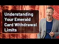 Understanding Your Emerald Card Wit rawal Limits