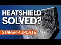 SpaceX Says Starship s Heat Shield Is Solved But Is It Starship Update
