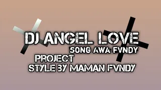 dj angel love style by maman fvndy 