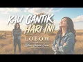 KAU CANTIK HARI INI - LOBOW | BLUES VERSION COVER