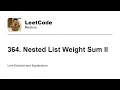 364 Nested List Weight Sum II Leetcode Medium