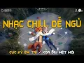 Lagu Nhạc Chill Dễ Ngủ - 2h Chìm Vào Những Bản Lofi Việt Nhẹ Nhàng Cực Chill Để Thư Giãn, Giảm Stress