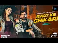 Lagu Raat Ke Shikari (volledige video) MasoomSharmaISweta ChauhanIYash|