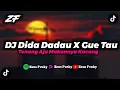 Lagu DJ DIDA DADAU X GUE TAU TENANG AJA MAKANYA KACANG STYLE SOPAN