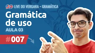Live do Vergara #007 - Gramática de Uso - Aula 03