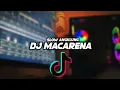 DJ MACARENA SLOW || VIRAL TIK TOK 🎶REMIX SANTUY  FULL BASS 🔊TERBARU2021 BY FERNANDO BASS