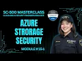 SC-500 Episode 15-1 Implement Security and Manage Access for Azure Storage