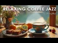 Download Lagu Relaxing Coffee Jazz -  Morning Music ☕ Bossa Nova Instrumental \u0026 Jazz Music for Happy Moods.