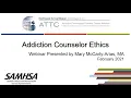 ATTC - Addiction Counselor Ethics Part 2 of 2