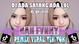 Download DJ ADA SAYANG ADA LOL MP3