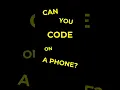 Can You Code On a Phone